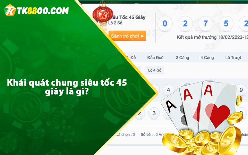 Khái quát chung siêu tốc 45 giây là gì