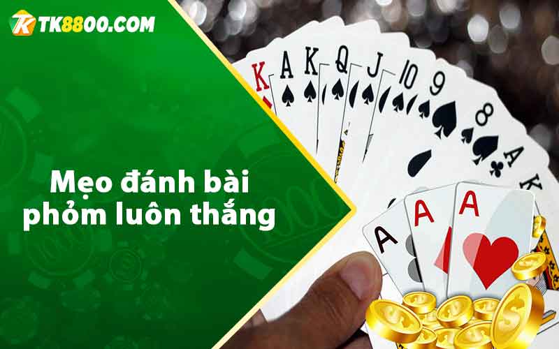 Mẹo đánh bài phỏm luôn thắng 