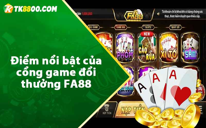 Điểm nổi bật của cổng game đổi thưởng FA88