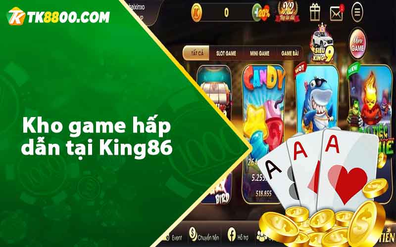 Kho game hấp dẫn tại King86 