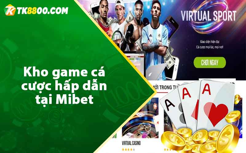 Kho game cá cược hấp dẫn tại Mibet 