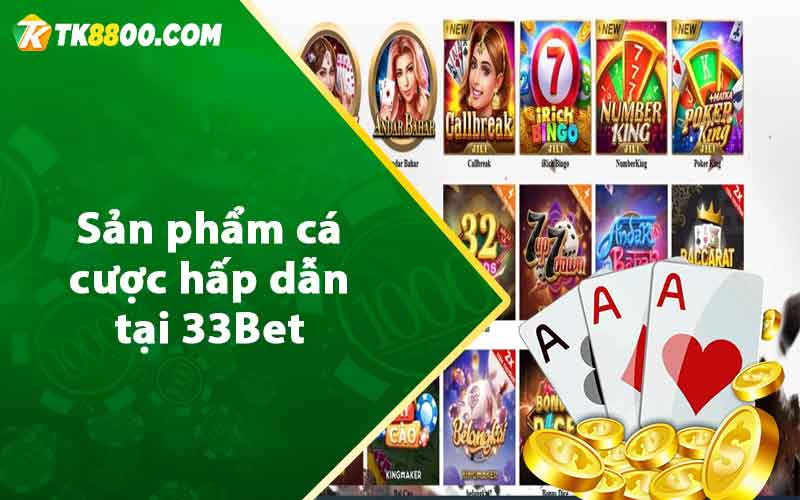 Sản phẩm cá cược hấp dẫn tại 33Bet