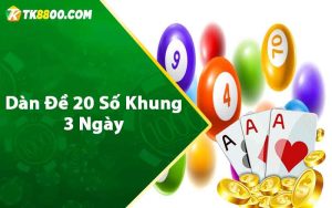 Dàn đề 20 số khung 3 ngày