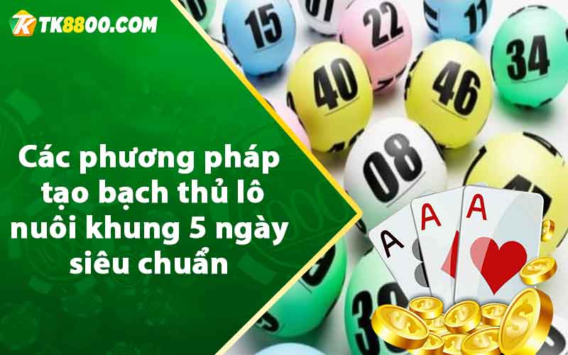 Các phương pháp tạo bạch thủ lô nuôi khung 5 ngày siêu chuẩn 