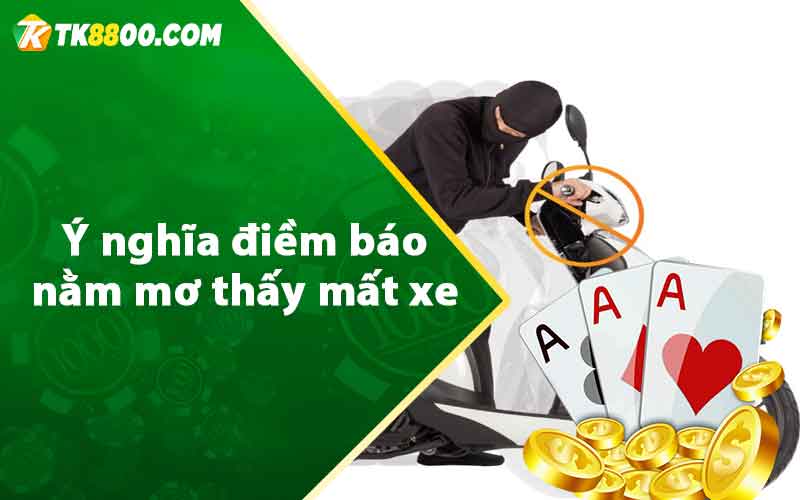 Ý nghĩa điềm báo nằm mơ thấy mất xe 