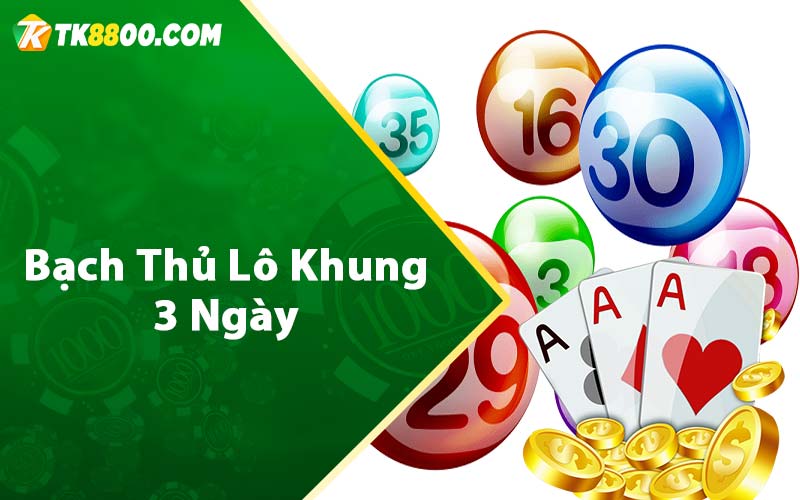 Bạch thủ lô khung 3 ngày