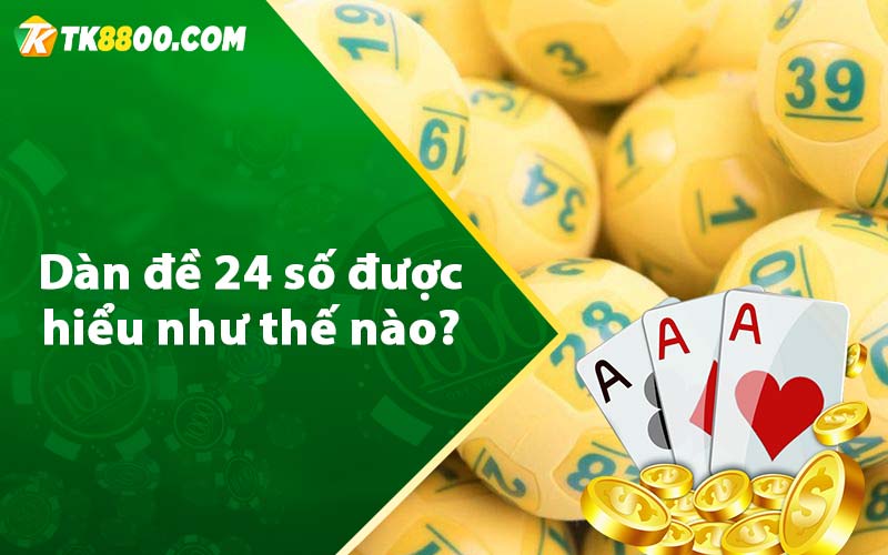 Dàn đề 24 số được hiểu như thế nào? 