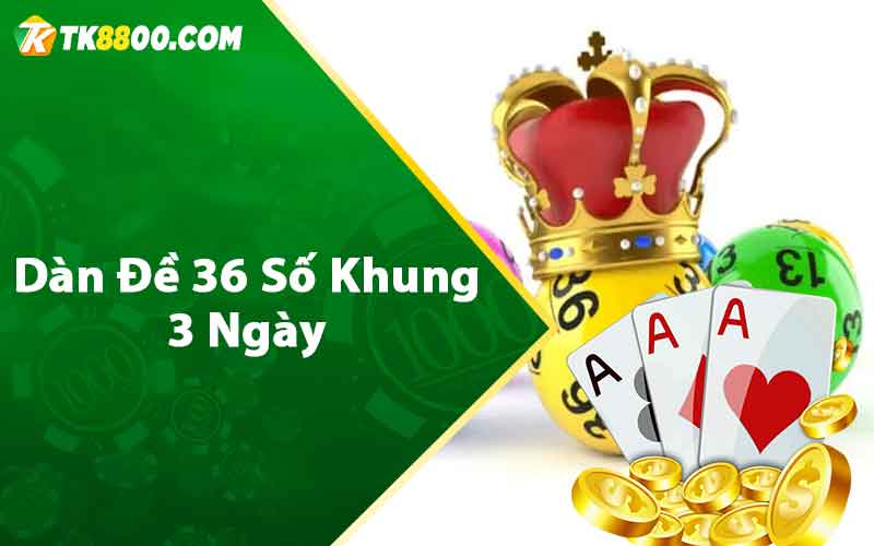 Dần đề 36 số khung 3 ngày