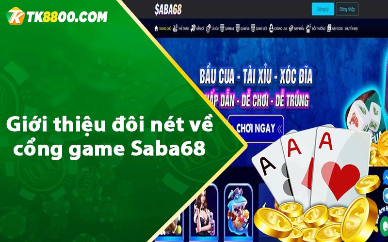 Giới thiệu đôi nét về cổng game Saba68 