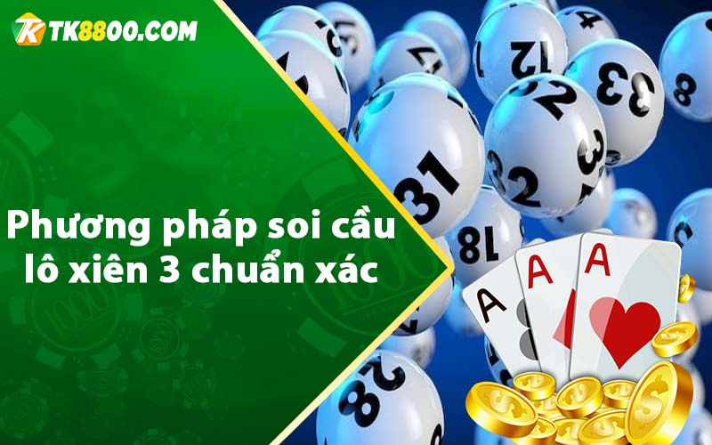 Phương pháp soi cầu lô xiên 3 chuẩn xác 