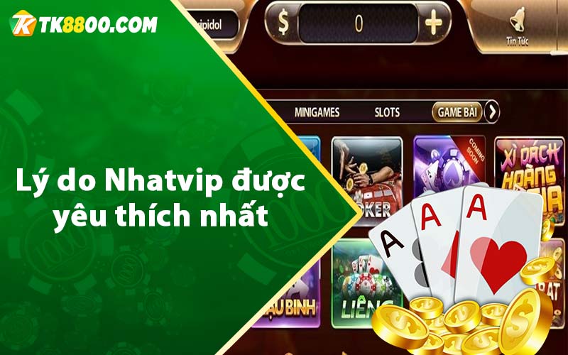 Lý do Nhatvip được yêu thích nhất 