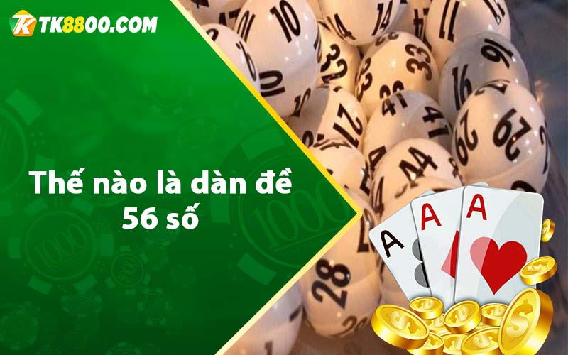 Thế nào là dàn đề 56 số 