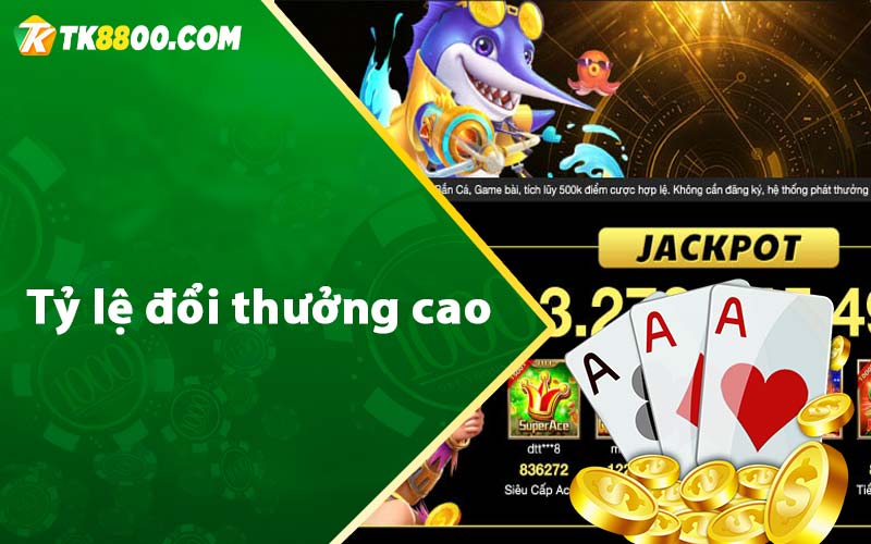 Tỷ lệ đổi thưởng cao 