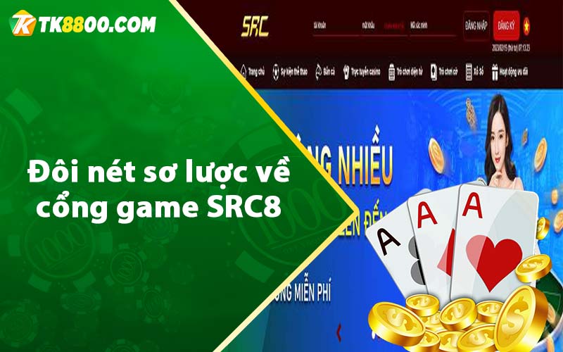 Đôi nét sơ lược về cổng game SRC8 