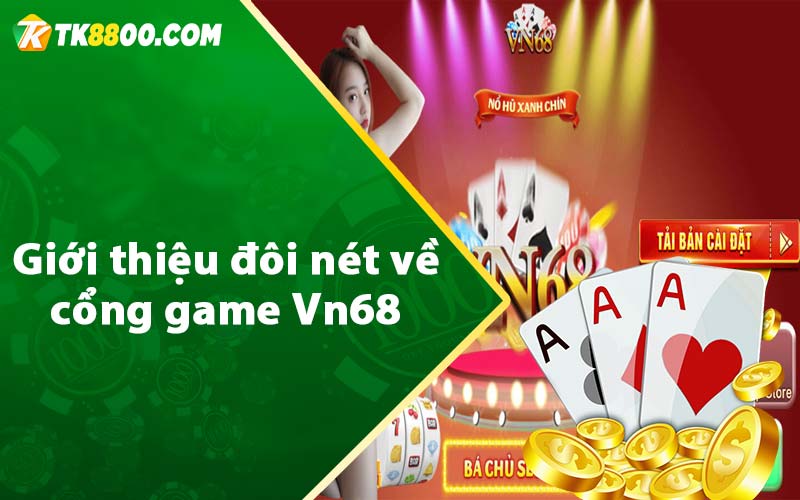 Giới thiệu đôi nét về cổng game Vn68 